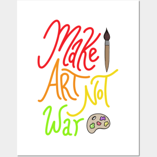 Make Art Not War Posters and Art